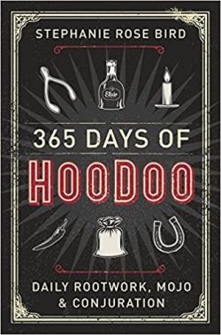 365 Days of Hoodoo: Daily Rootwork, Mojo & Conjuration