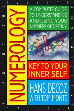 Numerology: A Complete Guide to Understanding and Using Your Numbers of Destiny