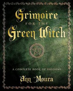Grimoire for the Green Witch: A Complete Book of Shadows