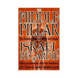 The Middle Pillar: The Balance Between Mind and Magic: Formerly the Middle Pillar