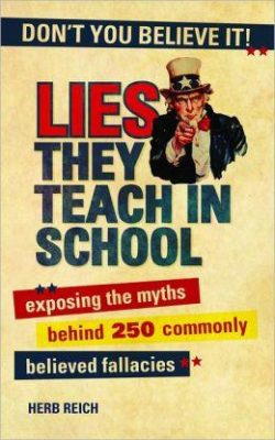 Lies They Teach in School: Exposing the Myths