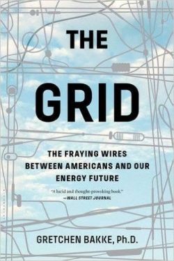 The Grid: The Fraying Wires Between Americans and Our Energy Future