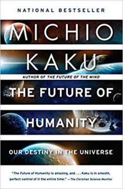The Future of Humanity: Our Destiny in the Universe