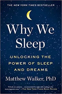 Why We Sleep: Unlocking the Power of Sleep and Dreams