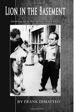 Lion in the Basement Growing up in the Gallo Crime Family
