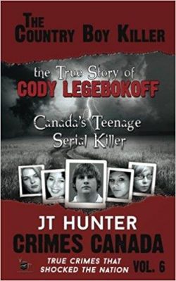 The Country Boy Killer: The True Story of Cody Legebokoff, Canada's Teenage Serial Killer