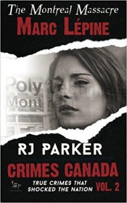 Marc Lepine: The Montreal Massacre