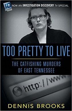 Too Pretty to Live: The Catfishing Murders of East Tennessee