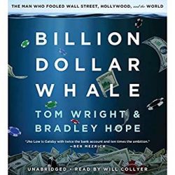 Billion Dollar Whale: The Man Who Fooled Wall Street, Hollywood, and the World