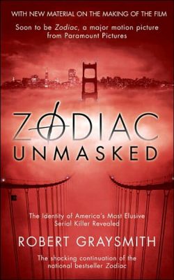 Zodiac Unmasked: The Identity of America's Most Elusive Serial Killer Revealed