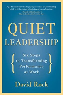 Quiet Leadership: Six Steps to Transforming Performance at Work