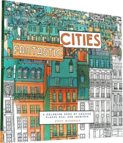 Fantastic Cities: A Coloring Book of Amazing Places Real and Imagined