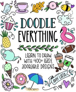 Doodle Everything!: Learn to Draw with 400+ Easy, Adorable Designs