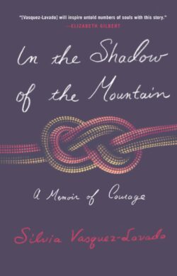 In the Shadow of the Mountain: A Memoir of Courage