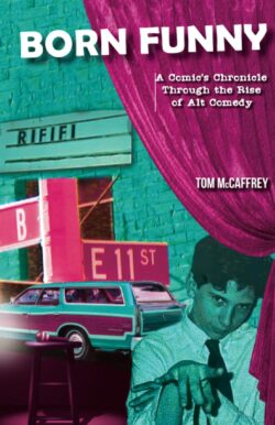 Born Funny: A Comic's Chronicle Through the Rise of Alt Comedy