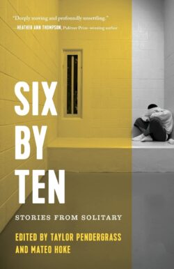 Six by Ten: Stories from Solitary