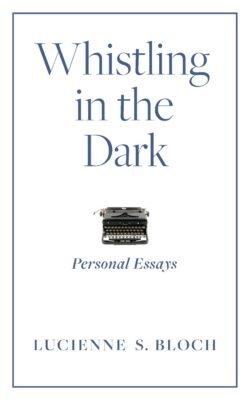 Whistling in the Dark: Personal Essays