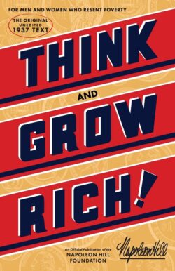 Think and Grow Rich: The Original, an Official Publication of the Napoleon Hill Foundation