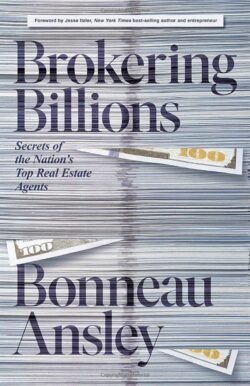 Brokering Billions: Secrets of the Nation's Top Real Estate Agents