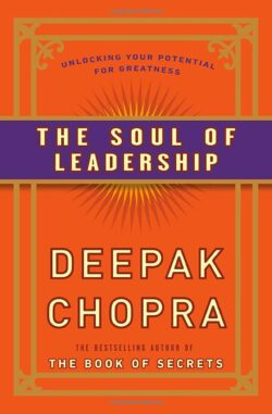 The Soul of Leadership: Unlocking Your Potential for Greatness