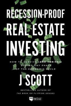 Recession-Proof Real Estate Investing: How to Survive (and Thrive!) During Any Phase of the Economic Cycle