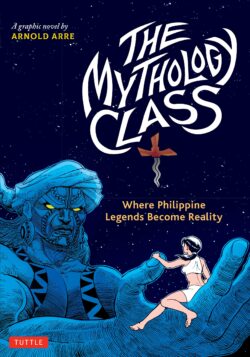 The Mythology Class: Where Philippine Legends Become Reality (a Graphic Novel)