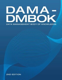 Dama-Dmbok: Data Management Body of Knowledge: 2nd Edition, Revised