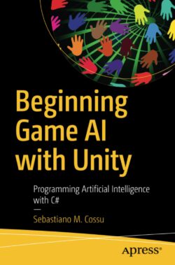 Beginning Game AI with Unity: Programming Artificial Intelligence with C#