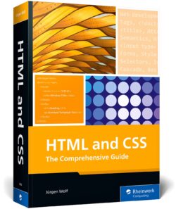 HTML and CSS: The Comprehensive Guide