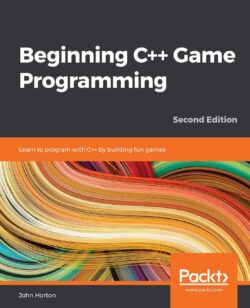 Beginning C++ Game Programming - Second Edition: Learn to program with C++ by building fun games
