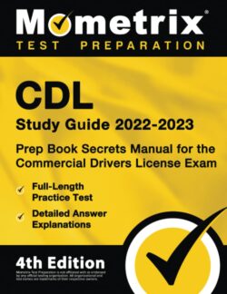 CDL Study Guide 2022-2023 - Prep Book Secrets Manual for the Commercial Drivers License Exam, Full-Length Practice Test, Detailed Answer Explanations: