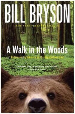 A Walk in the Woods: Rediscovering America on the Appalachian Trail