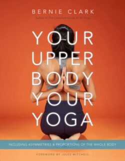 Your Upper Body, Your Yoga: Including Asymmetries & Proportions of the Whole Body