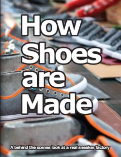 How Shoes are Made: A behind the scenes look at a real sneaker factory