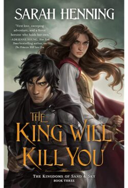The King Will Kill You: The Kingdoms of Sand & Sky, Book Three