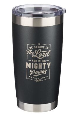 Travel Mug: "Be Strong in the LORD"/Ephesians 6:10