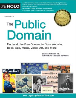 The Public Domain: How to Find & Use Copyright-Free Writings, Music, Art & More