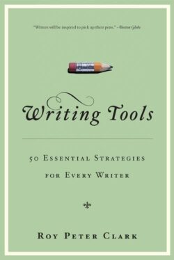 Writing Tools (10th Anniversary Edition): 55 Essential Strategies for Every Writer