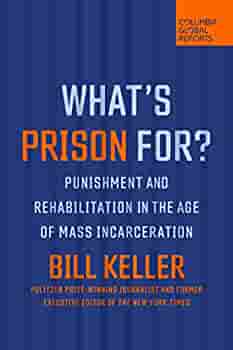 What's Prison For?: Punishment and Rehabilitation in the Age of Mass Incarceration
