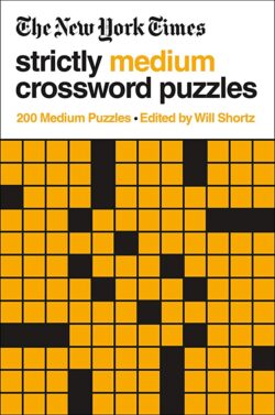 The New York Times Strictly Medium Crossword Puzzles Volume 1: 200 Medium Puzzles