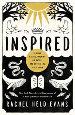 Inspired: Slaying Giants, Walking on Water, and Loving the Bible Again