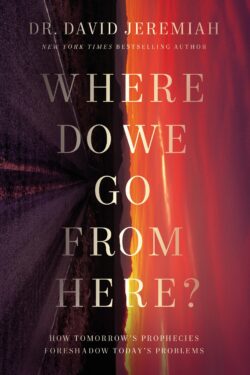 Where Do We Go from Here?: How Tomorrow's Prophecies Foreshadow Today's Problems
