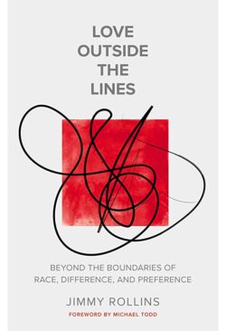 Love Outside the Lines: Beyond the Boundaries of Race, Difference, and Preference