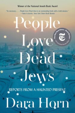 People Love Dead Jews: Reports from a Haunted Present