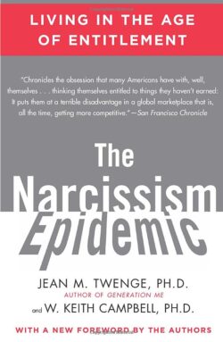 The Narcissism Epidemic: Living in the Age of Entitlement