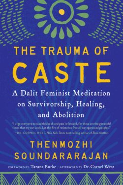 The Trauma of Caste: A Dalit Feminist Meditation on Survivorship, Healing, and Abolition