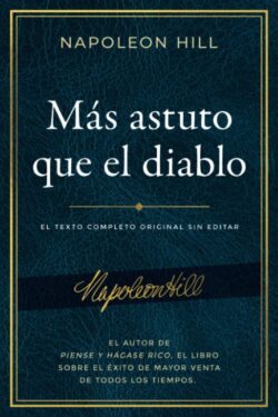 Más Astuto Que El Diablo (Outwitting the Devil): El Texto Completo Original Sin Editar; El Autor de Piense Y Hágase Rico, El Libro Sobre El Éxito de M