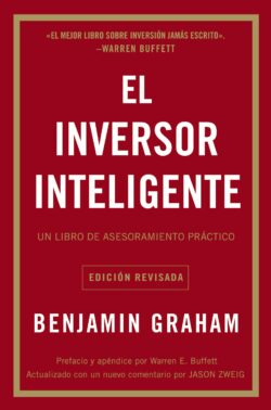 El Inversor Inteligente: Un Libro de Asesoramiento Práctico = The Intelligent Investor