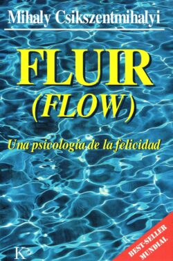Fluir (Flow): Una Psicolog? de la Felicidad