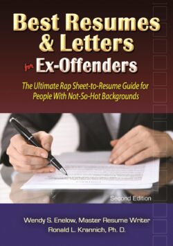 Best Resumes and Letters for Ex-Offenders: The Ultimate Rap Sheet-to-Resume Guide for People With Not-So-Hot Backgrounds